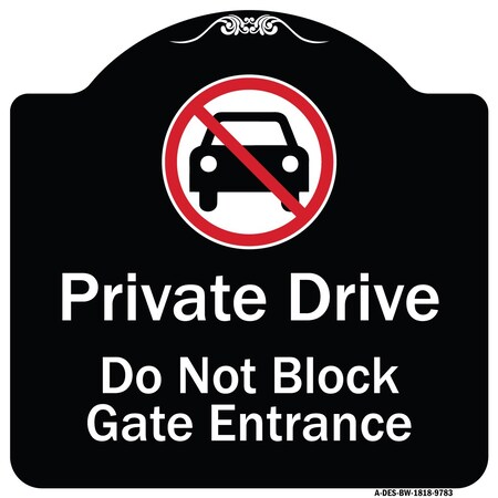 Signmission Designer Series-Private Drive Do Not Block Gate Entrance With No Car Symbol, 18" H, BW-1818-9783 A-DES-BW-1818-9783